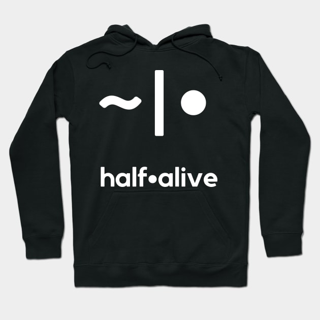 half alive Hoodie by s night